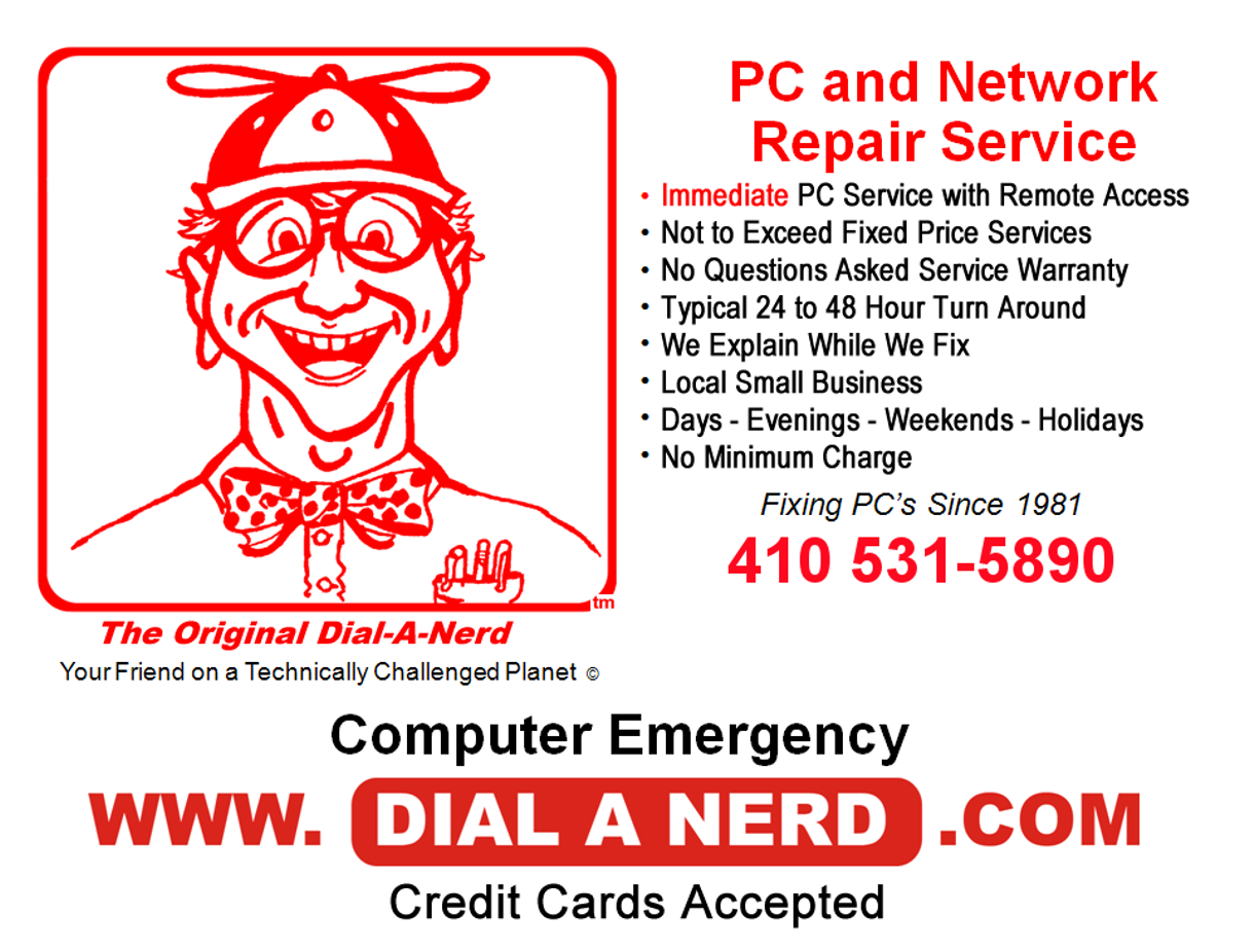 Dial A Nerd is a local MD small business specializing in PC repair, computer repair, laptop repair, network configuration and repair, Windows XP repair, Windows Vista repair, Linux servers, web site development, Virus removal, and more.